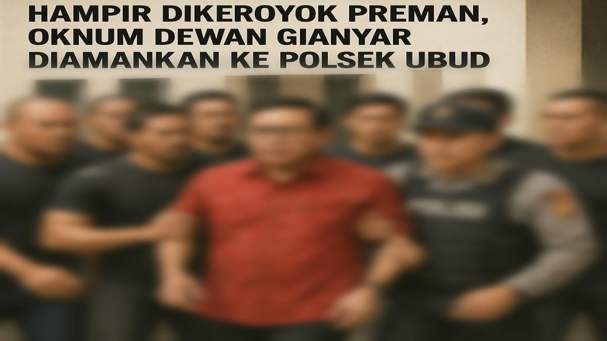 Anggota DPRD Gianyar Diamankan Polisi Setelah Hampir Dikeroyok Preman